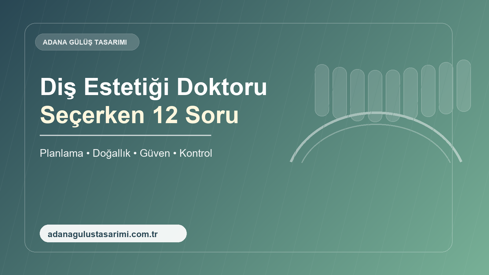Adana diş estetiği doktoru seçerken sorulacak sorular kapak görseli