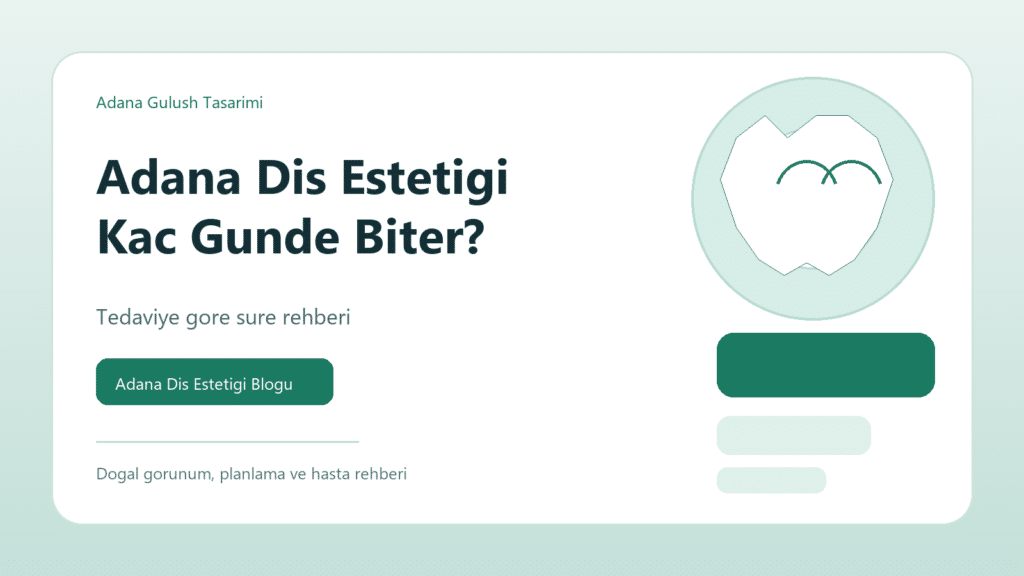 Adana dis estetigi kac gunde biter kapak gorseli