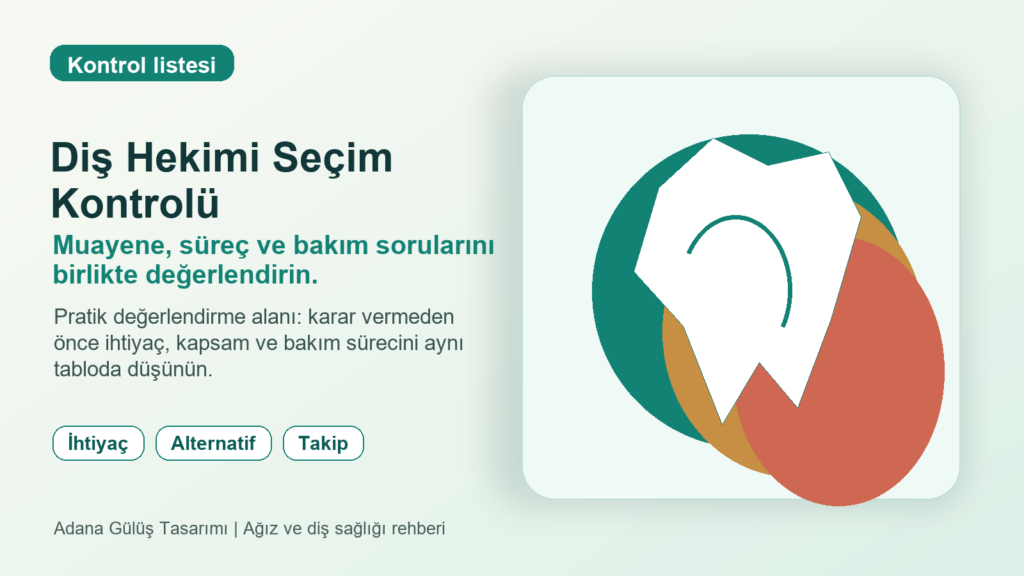 Adana Diş Hekimi Nasıl Seçilir? 2026 İçin Klinik Seçim Rehberi 1 Diş hekimi seçimi kontrol listesi ara görseli