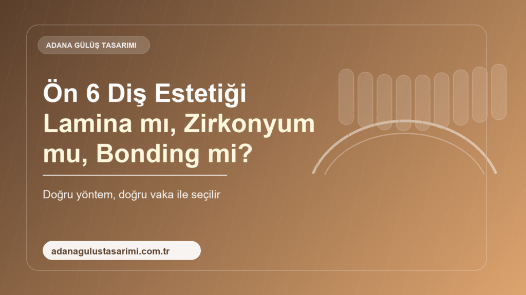 Ön 6 diş estetiği lamina zirkonyum bonding karşılaştırması kapak görseli